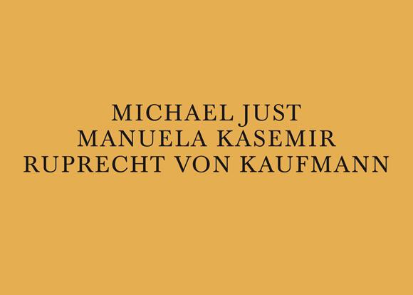 Michael Just, Manuela Kasemir, Ruprecht von Kaufmann at EIGEN + ART Lab