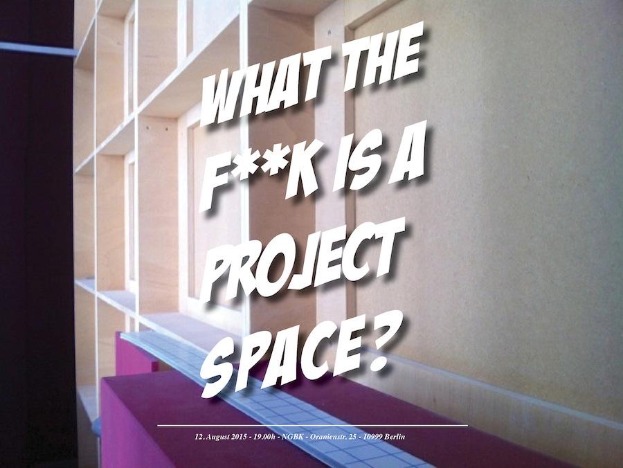 PSF 2015: What the f**k is a Project Space?