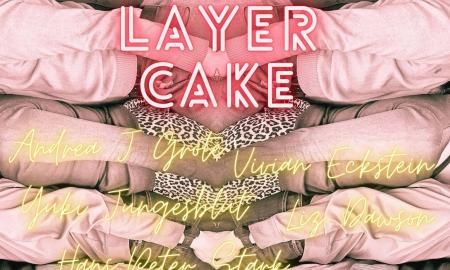 LAYER CAKE group exhibition with works by Andrea J. Grote, Yuki Jungesblut, Liz Dawson, Vivian Eckstein and Hans-Peter Stark at Axel Obiger